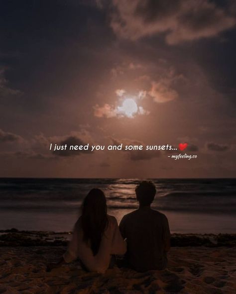 I Just Need You And Some Sunsets, Couple Sunset Caption, Sunset Love Quotes For Him, Sunset With You Quotes, Morning Romantic Quotes, Romantic Sunset Quotes, Cute Anniversary Quotes, Sunset Love Quotes, Best Couple Quotes