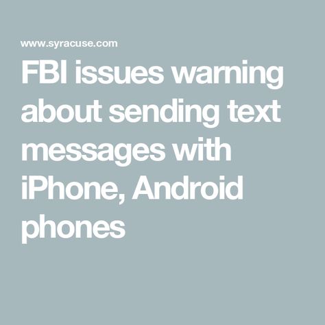 FBI issues warning about sending text messages with iPhone, Android phones Cell Phone Hacks, Phone Hacks Iphone, Send Text Message, Send Text, Phone Hacks, Android Phone, Text Messages, Cell Phone, China