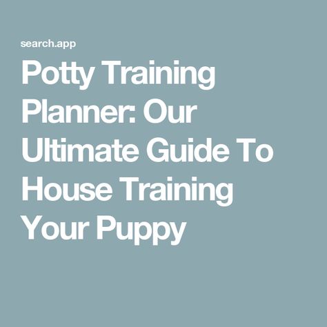 Potty Training Planner: Our Ultimate Guide To House Training Your Puppy Puppy Potty Training Tips, Dog Commands Training, Dog Biting Training, Training Planner, Training Puppy, House Training Puppies, Puppy Obedience Training, Puppy House, Basic Dog Training