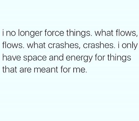 Don’t Force Anything, Don’t Force Things, Not Chasing Anyone Quotes, Dont Force Anything Quotes, Mindful Thinking, Ig Caption, Sorry Quotes, Insta Quotes, Forgiveness Quotes