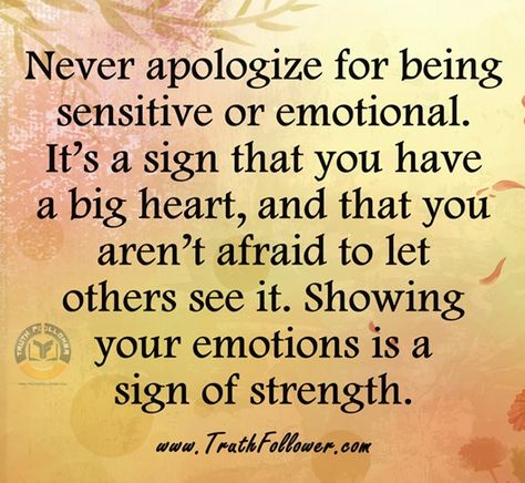 Never apologize for being sensitive Famous Quotes Inspirational, Being Sensitive, Wonderful Quotes, Letting Go Quotes, Twin Flame Love, Pictures Funny, I Feel Good, Continuing Education, Big Heart