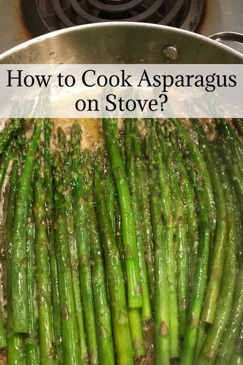 how long to cook asparagus in pan, how long to cook asparagus on stove, how to cook asparagus in a skillet, How to Cook Asparagus on Stove, how to cook asparagus pan, how to make asparagus in a pan Cooking Asparagus On Stove, Asparagus Stove Top, Microwave Asparagus, Boil Asparagus, Asparagus On The Stove, How To Make Asparagus, Ways To Cook Asparagus, Cook Asparagus, Easy Asparagus Recipes