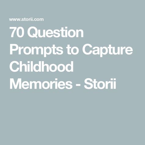 70 Question Prompts to Capture Childhood Memories - Storii Questions To Ask About Childhood, Memory Writing Prompts, Questions About Childhood, Memory Journal Prompts, Childhood Journal Prompts, Childhood Prompts, Childhood Questions, Memory Questions, Memory Prompts