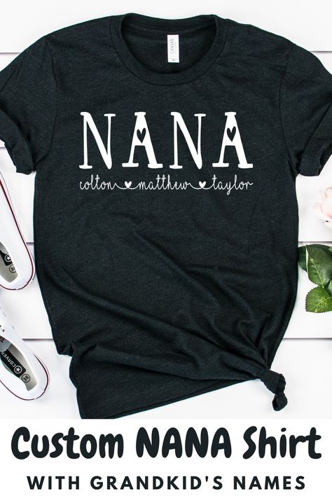 Nana Birthday Gift, Nana T Shirts, Nana Birthday, Nana Shirts, Grandma Shirt, Cute Shirt Designs, Mothers Day T Shirts, Grandma Shirts, Nana Gifts