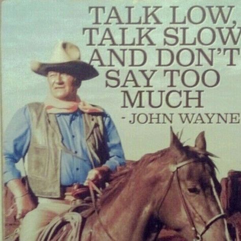 Old Fashioned Men, John Wayne Quotes, Western Quotes, John Wayne Movies, Cowboy Quotes, Country Quotes, Cabbages, John Wayne, Every Thing