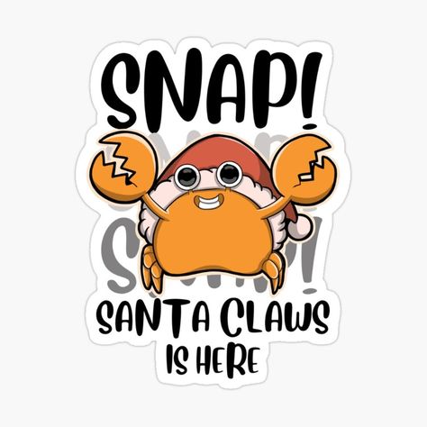 A Christmas pun design featuring a crab dressed up as Santa Claus arriving and Snapping at your doorstep. A design for seafood and crab lover. Crab Puns, Christmas Puns, Santa Claws, A Design, Funny Stickers, Puns, Christmas Shirts, Crab, Santa Claus