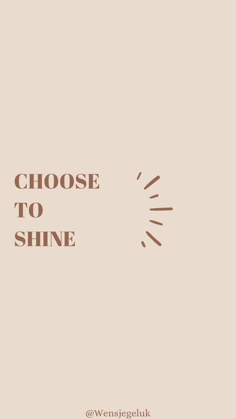 Choose To Shine Quotes, Shine Anyway Quotes, Shine Quotes Motivation, Quotes Shine, Neutral Quotes, Shine Bright Quotes, Beige Quotes, Shine Tattoo, Shine Logo