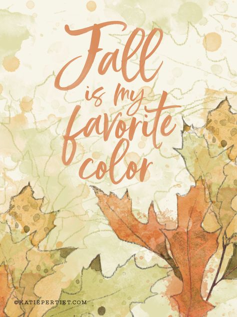 Fall is my Favorite - Katie Pertiet Don’t Fall For Sweet Words, My Favorite Color Is October Quotes, Fall In Love With An Artist Quotes, College Printables, Fall Is My Favorite Color, Beautiful Flower Quotes, Houses By The Beach, Seasonal Printables, Katie Pertiet