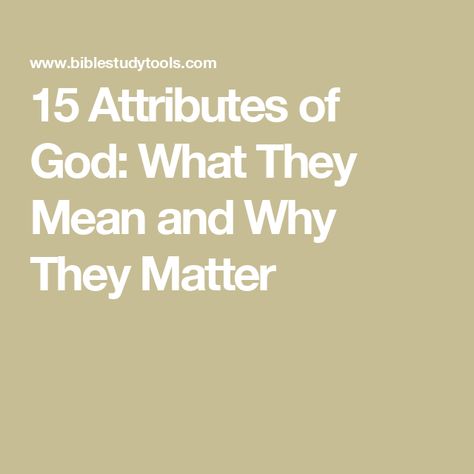 15 Attributes of God: What They Mean and Why They Matter Who Is God, Study Stuff, Attributes Of God, Psalm 34, The Lord Is Good, Bible Facts, Bible Teachings, Christian Quotes Inspirational, Knowing God