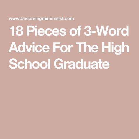 18 Pieces of 3-Word Advice For The High School Graduate Graduation From High School, Congratulations On Your Graduation, Advice For The Graduate, School Diploma, Say Congratulations, High School Diploma, Word Of Advice, Advice Cards, Seasons Of Life