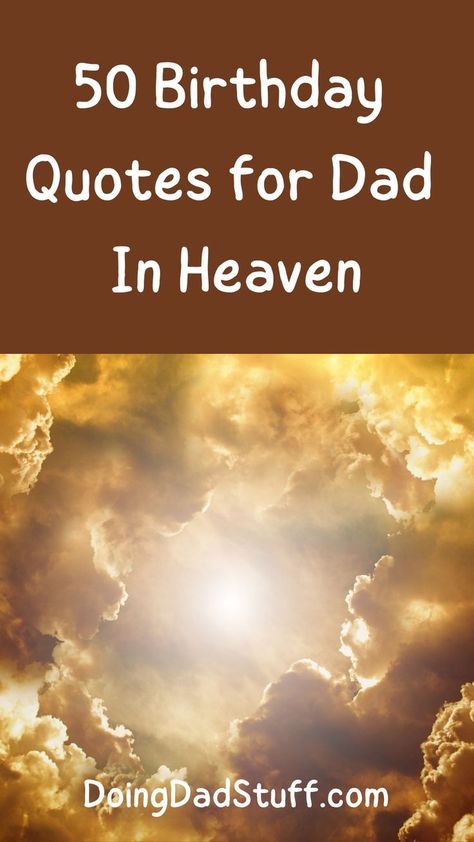 birthday quotes Quotes For Dad In Heaven, 50 Birthday Quotes, Birthday Wuotes, Happy Heavenly Birthday Dad, Quotes For Dad, Birthday In Heaven Quotes, Dad In Heaven Quotes, Dad Birthday Quotes, Heavenly Birthday