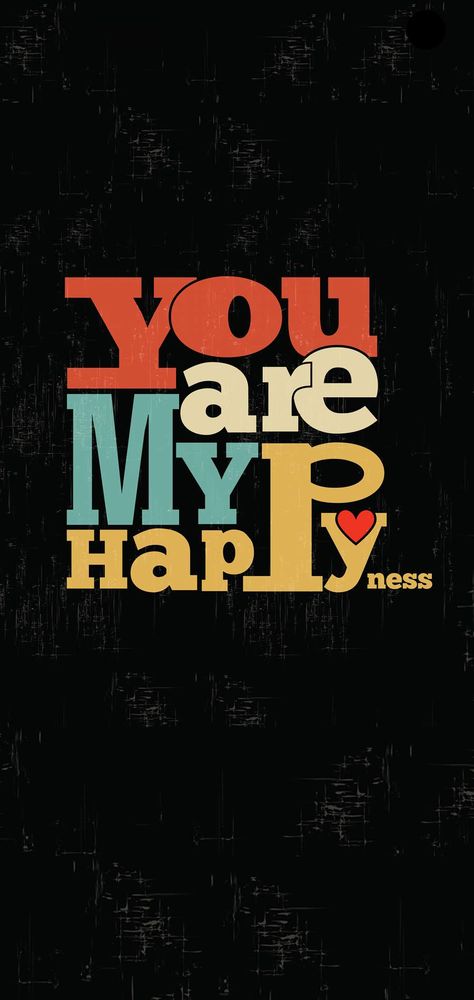 You are my Happyness iPhone Wallpaper Andermatt, Hd Quotes, Shirt Logo Design, Trendy Shirt Designs, Hd Wallpapers For Mobile, Cool Wallpapers For Phones, Abstract Art Wallpaper, Pop Art Wallpaper, Superhero Wallpaper