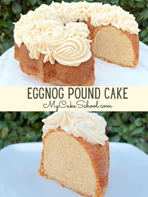 Eggnog Pound Cake - My Cake School Fancy Pound Cake, Eggnog Pound Cake Recipe, Eggnog Pound Cake, Christmas Confections, Fancy Deserts, My Cake School, Doctored Cake Mix Recipes, Eggnog Recipes, Eggnog Cake