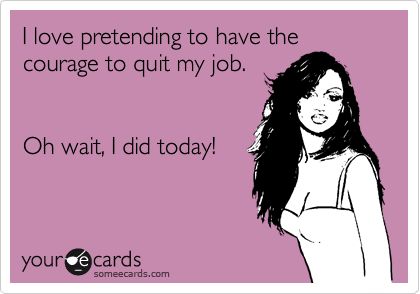 I love pretending to have the courage to quit my job. Oh wait, I did today! Quit Job Funny, Leaving A Job Quotes, Job Quotes Funny, Funny Quotes About Work, Quit Job, Quotes About Work, Job Memes, Workplace Memes, Job Humor