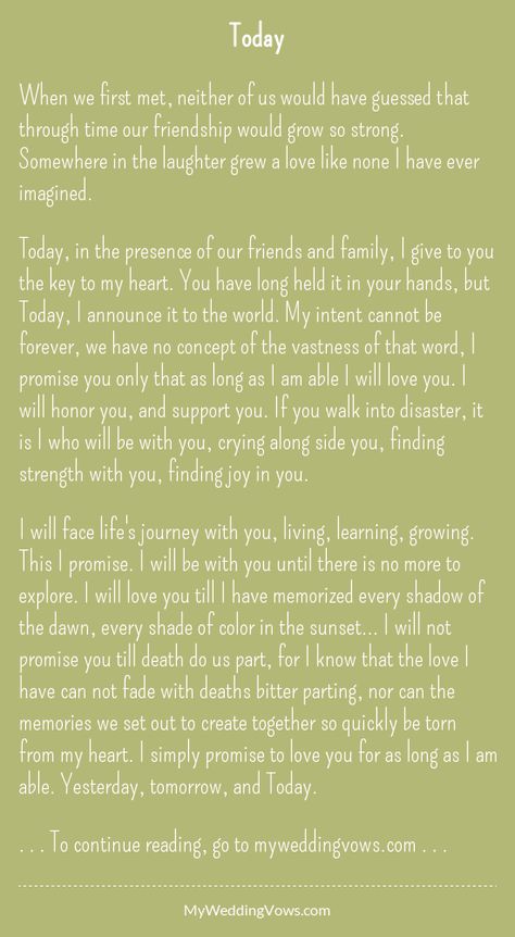 When we first met, neither of us would have guessed that through time our friendship would grow so strong. Somewhere in the laughter grew a love like none I have ever imagined. Today, in the presence of our friends and family, I give to you the key... Wedding Vows Quotes, Vows Quotes, The First Time We Met, Vow Examples, Best Wedding Vows, Traditional Wedding Vows, When We First Met, Wedding Vows To Husband, Wedding Day Quotes