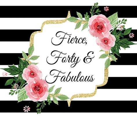 Fierce, Forty & Fabulous Forty And Fancy, Fierce Fabulous And Forty, Fabulous Forty Birthday Ideas, Forty And Fabulous Party, Birthday Gala, 40th Birthday Themes, Forty And Fabulous, Hello Forty, Adult Birthday Party Favors