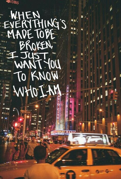 When everything's made to be broken, I just want you to know who I am. -Iris, Goo Goo Dolls- You Know Who I Am, I Just Wanted You To Know, I Just Want You To Know Who I Am, Iris Poster Song, Iris Lyrics Wallpaper, Who I Am? Aesthetic, Iris Goo Goo Dolls Poster, The Goo Goo Dolls Aesthetic, Iris Lyrics Goo Goo Dolls