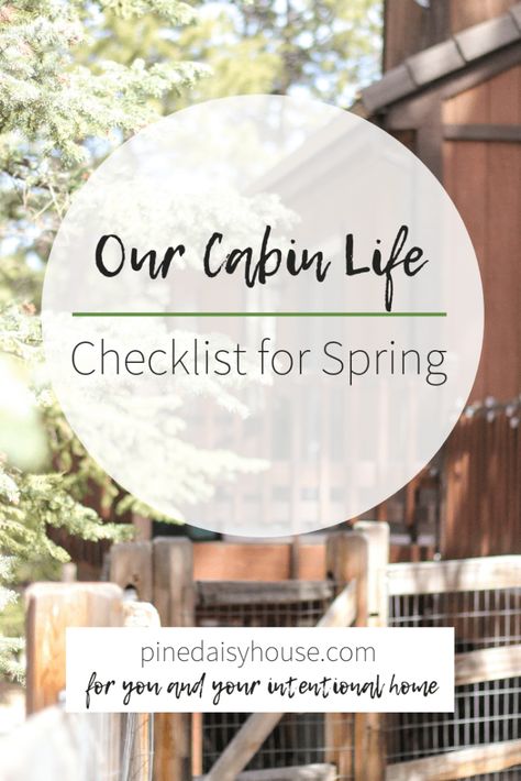 Acreage Living Tips, Cabin Cleaning Checklist, How To Brighten Up A Log Cabin, Cabin Must Haves, Cabin Checklist, August Home Maintenance Checklist, Log Cabin Maintenance, Spring Cabin, Alaskan Cabin Off The Grid