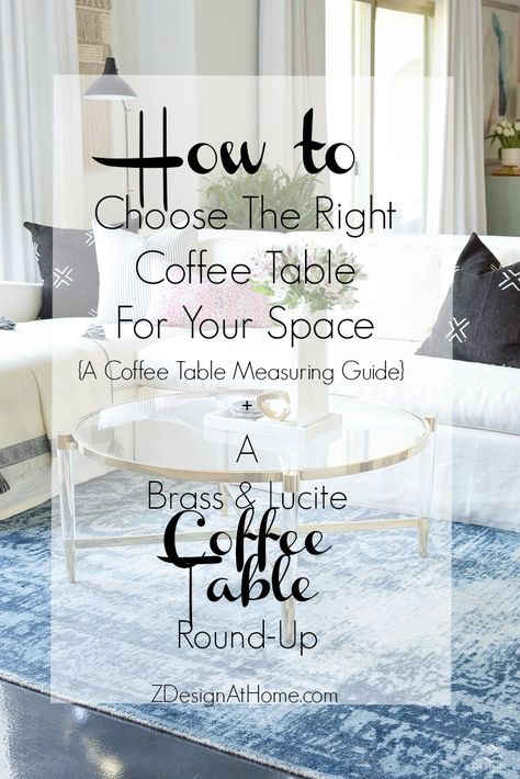 How to choose the right coffee table for your space (a coffee table measuring guide) + a brass and lucite coffee table round up Lucite Coffee Table Living Room, Coffee Table Sizing Guide, Couch Coffee Table Layout, How To Choose The Right Size Coffee Table, Round Coffee Table Living Room Layout, What Coffee Table Should I Get, Round Coffee Table Vs Rectangle, Coffee Table Rules, Coffee Table Distance From Couch