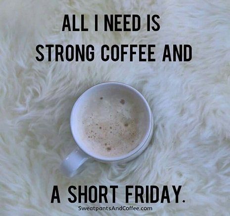 Friday Coffee Quotes, Friday Coffee, Coffee Ideas, Coffee Talk, Quotes Short, Coffee Wine, Its Friday Quotes, Coffee Tasting, Strong Coffee