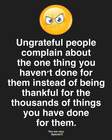 Ungrateful People Quotes, Ungrateful People, Be Positive, Best Motivational Quotes, July 16, People Quotes, So True, Daily Quotes, Be Happy