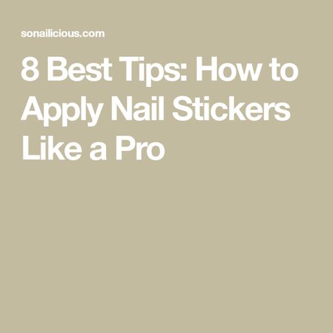 8 Best Tips: How to Apply Nail Stickers Like a Pro Best Nail Stickers, How To Put On Nail Stickers, How To Apply Nail Stickers, Nail Tips Design, Nail Designs Easy Diy, Nail Stamping Designs, Colored Nail Tips, Paint Nails, Gel Nail Stickers