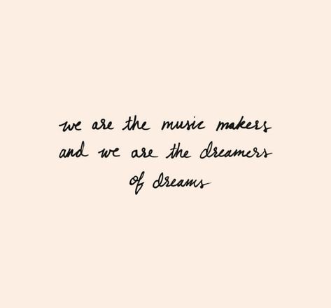 Movie Quote Tattoos, Willy Wonka Quotes, Dreamer Tattoo, We Are The Music Makers, We Are The Dreamers, Dreamer Quotes, Gene Wilder, Maker Quotes, Sunday Kind Of Love