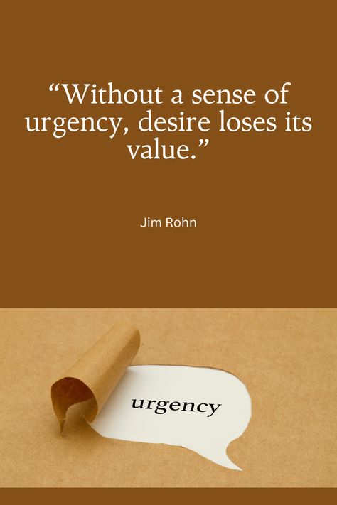 “Without a sense of urgency, desire loses its value.” - by Jim Rohn Sense Of Urgency, Jim Rohn, Inspirational Quote, Sense, Inspirational Quotes, Quotes, Quick Saves