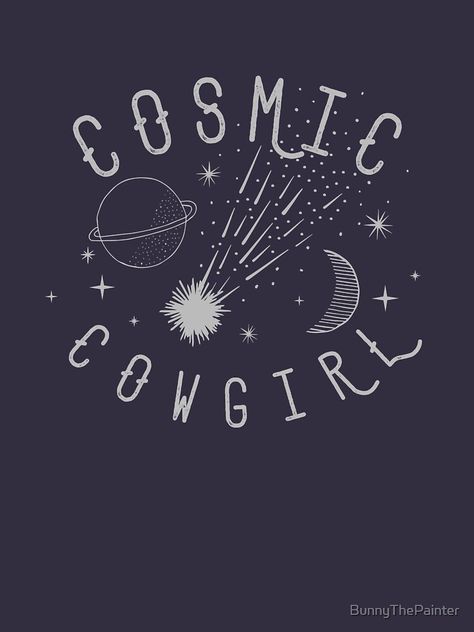 "Cosmic Cowgirl" T-shirt by BunnyThePainter | Redbubble Space Western Aesthetic, Cowgirl Witch, Cosmic Cowgirl, Cowgirl Stuff, Kids Nightwear, Tshirt Ideas, Cow Girl, Space Theme, Small Business Ideas