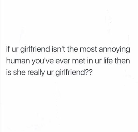 If your girlfriend Lgbtq Girlfriend Quotes, Things To Call Your Girlfriend, My Girlfriend Quotes, Crazy Girlfriend Quotes, Your Girlfriend, Funny Girlfriend Memes, Relationship Manifestation, Happy Girlfriend, Obsessed Girlfriend