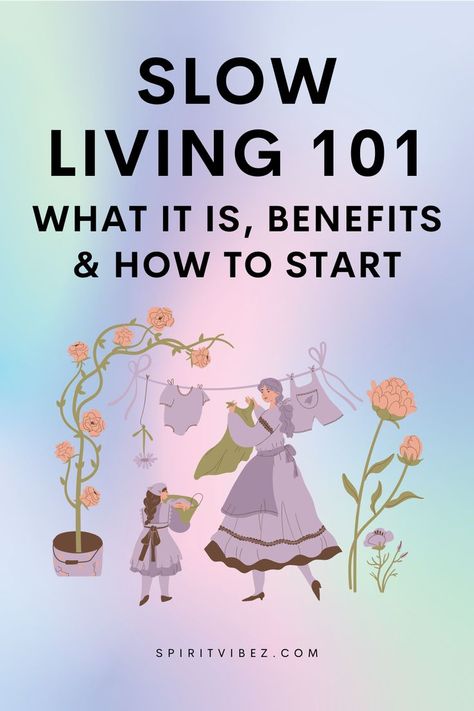 Slow Living 101: What It Is, Benefits & How to Start Slow Living Lifestyle, The Art Of Slow Living, Art Of Slow Living, Cottagecore Life, Happy Homemaking, Simple Living Lifestyle, Importance Of Mental Health, Hygge Life, Slow Lifestyle