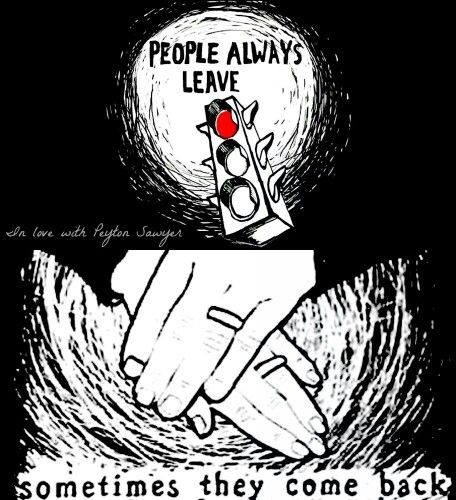 People always leave but sometimes they come back People Always Leave Tattoo, People Always Leave One Tree Hill, One Tree Hill Drawings, Bed Rotting, Oth Quotes, Sometimes They Come Back, Three Hills, Lucas And Peyton, People Always Leave