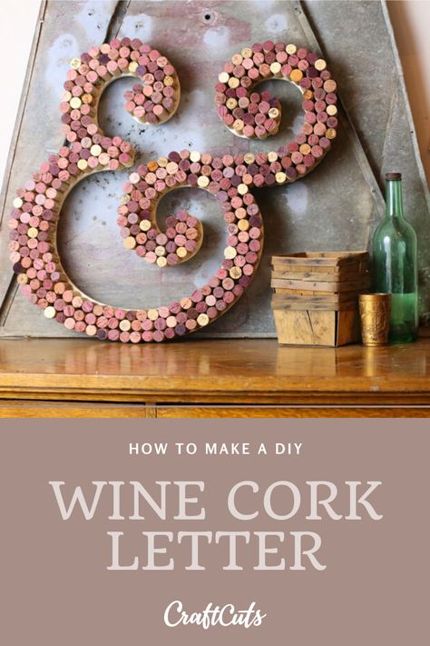 How to Make a DIY Wine Cork Letter | CraftCuts.com Wine Cork Projects Wall Art Easy Diy, Cork Letters Diy, Wine Cork Wedding Ideas, Diy Wine Cork Crafts, Wine Cork Wall Decor, Wine Cork Monogram, Wine Cork Letters, Staining Concrete, Wine Cork Wedding