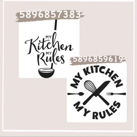 (My kitchen my rules 1:589685783) (My kitchen my rules 2:5896859619) Kitchen Codes, Kitchen Decal, Modern Decals, Bloxburg Decals Codes Aesthetic, Kitchen Decals, School Decal, Bloxburg Kitchen, Pic Code, Decals Codes