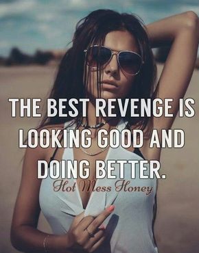 The best revenge is looking good and doing better. Revenge Body, Best Revenge, Doing Better, The Best Revenge, Babe Quotes, 2 Step, Motivation Fitness, Badass Quotes, Hot Mess