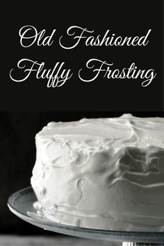 Old Fashioned Fluffy Frosting Fluffy Frosting Recipe, Fluffy Frosting Recipes, White Frosting Recipes, Fluffy Icing, 7 Minute Frosting, Fluffy White Frosting, Frost Cupcakes, Frosted Cake, Frosting Cake