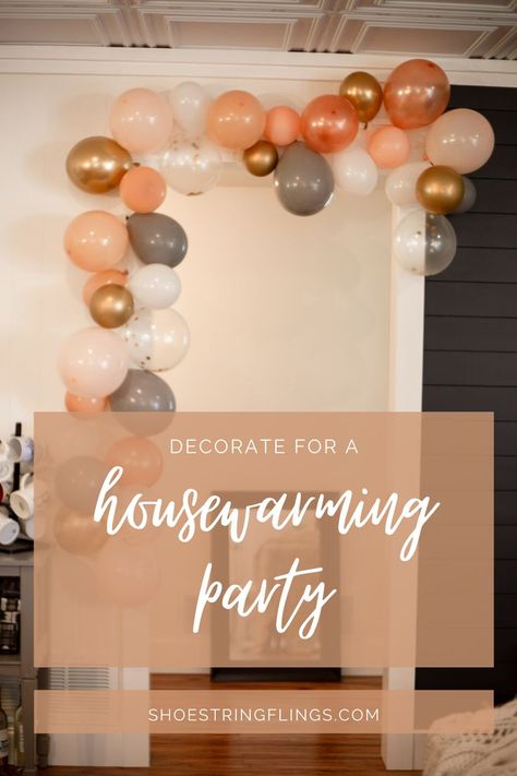 Small Housewarming Party, Housewarming Balloon Ideas, Housewarming Party Decorations First Home, House Warming Balloon Garland, Housewarming Party Balloons, Themes For House Warming Party, Housewarming Party Ideas Theme Decoration, Holiday House Warming Party, Housewarming Party Ideas Decoration