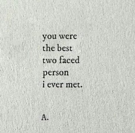 You were the best two faced person I ever met.. Disappointed Face, Two Face Quotes, Two Faced Person, Two Faced Quotes, Two Faced People, Face Quotes, Respect Quotes, Quotes Deep Meaningful, Karma Quotes