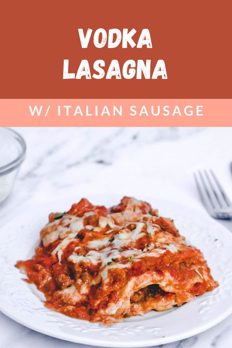 Vodka Lasagna Recipe, Lasagna With Vodka Sauce, Vodka Sauce Lasagna, Vodka Lasagna, Lasagna With Italian Sausage, Family Gathering Food, Italian Sausage Lasagna, Sausage Pasta Bake, Spicy Italian Sausage