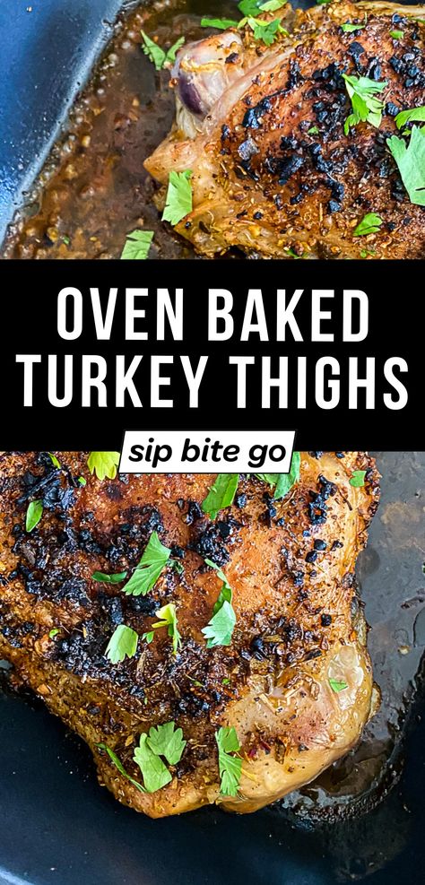 Oven Roasted Turkey Thighs Recipe with text overlay and Sip Bite Go logo Turkey Thighs In Oven, Turkey Thigh Recipes Oven, Baked Turkey Thighs Oven, Turkey Thighs Recipe, Turkey Thigh Recipes, Roasted Turkey Thighs, Roasted Turkey Legs, Turkey Pieces, Turkey Thighs