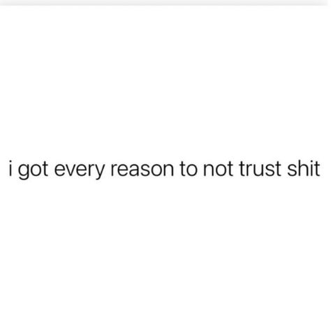 Don't Trust Quotes, Not Trusting Quotes, Trust Nobody Quotes, No Trust Quotes, Dont Trust Quotes, Trust No One Quotes, Never Trust A Man, Trust Quotes, Trust No One