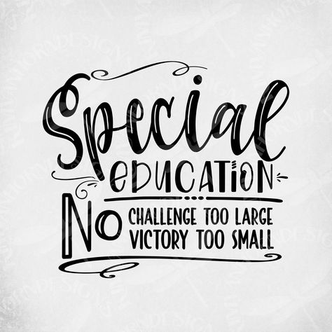 Special Education svg, No Challenge Too Large - No Victory Too Small, Cut Files, IEP Teacher svg, Education svg, Teacher gift by KimVanHornDesigns on Etsy https://www.etsy.com/listing/662610681/special-education-svg-no-challenge-too Special Education Quotes, Special Ed Teacher, Sped Teacher, Teacher Svg, Teacher Quotes, Special Education Teacher, Education Quotes, Teacher Appreciation Gifts, Silhouette Designer Edition