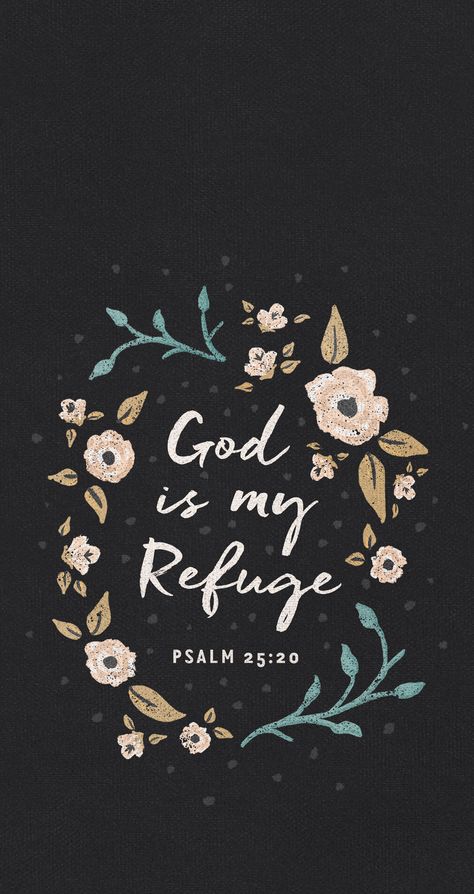 God is my refuge mobile wallpaper God Is My Refuge, Bible Verse Wallpaper Iphone, Lockscreen Iphone Quotes, Iphone Wallpaper Bible, Worship Wallpaper, Scripture Wallpaper, Wallpaper Bible, Psalm 25, Verse Wallpaper