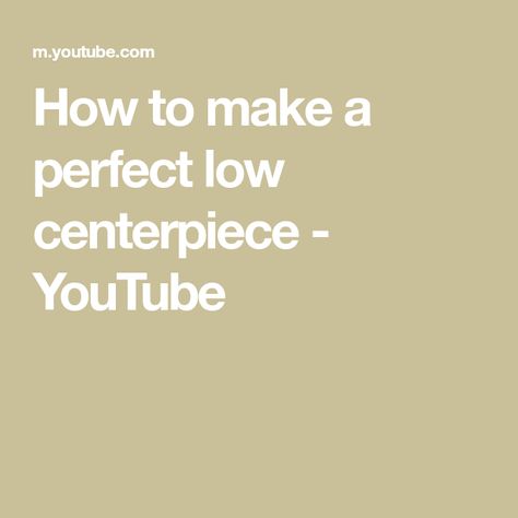 How to make a perfect low centerpiece - YouTube Low Centerpieces, Floral Centerpieces, Table Top Decor, Dinner Party, The Creator, Floral