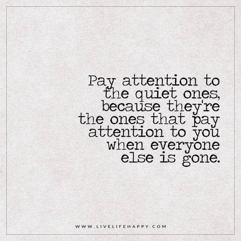 https://flic.kr/p/ENEFhV | pay attention to the quiet | Pay attention to the quiet ones, because they’re the ones that pay attention to you when everyone else is gone. – Unknown When Your Quiet Quotes, Quotes About Being Shy And Quiet, Watch Out For The Quiet Ones Quotes, Quotes About Being Quiet Wisdom, I Pay Attention To Everything Quotes, Quiet People Facts, Quiet Ones Quotes, The Quiet Ones Quotes, Being Quiet Quotes