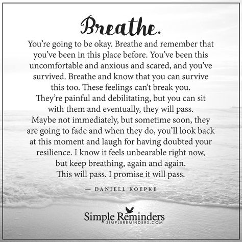 Breathe...you're going to be okay. Breathe and remember that you've been in this place before. Happy Quotes Inspirational, Give Me Strength, Ideas Quotes, Morning Yoga, Uplifting Quotes, Quotes About Strength, Move On, Note To Self, Remember This