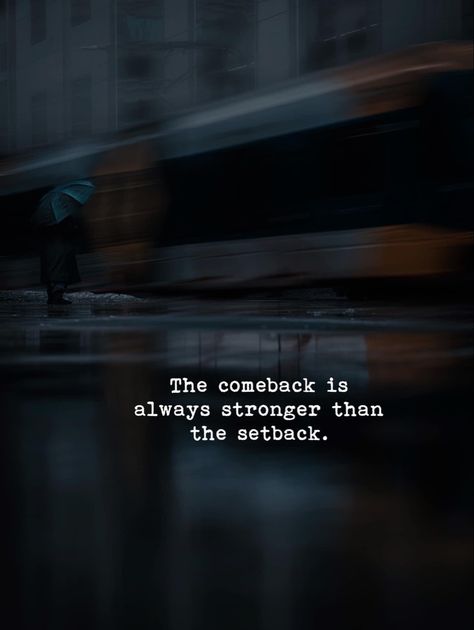 The comeback is always stronger than the setback. Setback Quotes, The Comeback Is Always Stronger, Swag Quotes, The Comeback, Writing Poetry, Positive Outlook, Gym Motivation Quotes, Work Quotes, Quotable Quotes