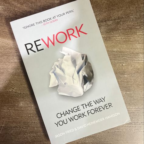 Rework : Change The Way You Work Forever by Jason Fried & David H. Hansson Rework Book, English Novels Books, Novel Books, Books I Read, English Novels, Seth Godin, Manga Books, No Way, Books To Read