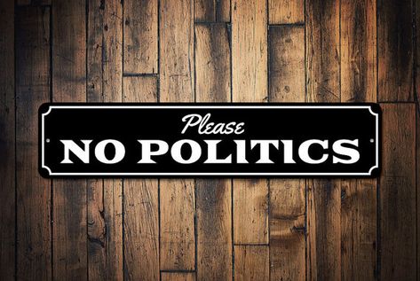 No Politics Sign Anti-Politics Sign Politician Gift Grill Master Sign, Grillin And Chillin Sign, Kids Room Sign, Lake House Signs, Beach House Signs, Pool Signs, Beach House Kitchens, Master Decor, Beer Signs