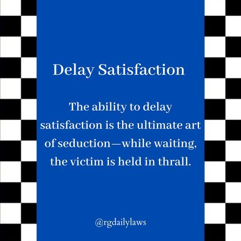 The ability to delay satisfaction is the ultimate art of seduction—while waiting, the victim is held in thrall. #Philosophy #discipline #Wisdom #séduction #Psychology #mindset #power #robertgreene #books #quotes pinterest.com/rgreenequote/ The Power Of Seduction, Maneater Tips, Laws Of Seduction, Art Of Seduction Quotes, Quotes Pinterest, Robert Greene, Art Of Seduction, Books Quotes, Doing Me Quotes